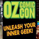 Oz Comic-Con Melbourne 2017: Unleashing Our Inner Geek